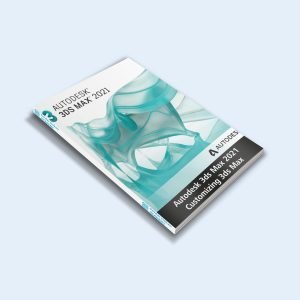 Autodesk 3ds Max 2021 Customizing 3ds Max-E-BOOK