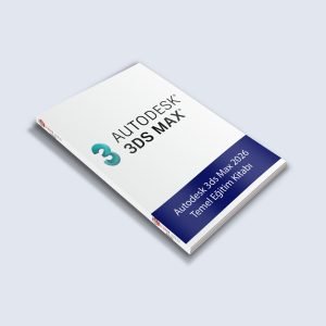 Autodesk 3ds Max 2026 Temel Eğitim Kitabı - E-Book